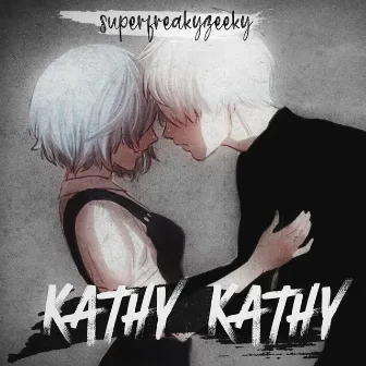 Kathy Kathy by Superfreakyzeeky