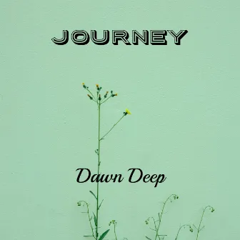 Journey by Dawn Deep