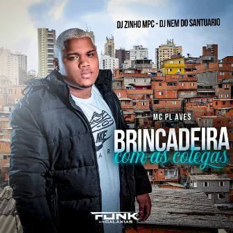 Brincadeira Com as Colegas by Dj Zinho Mpc