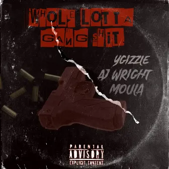 WHOLE LOTTA GANG SHIT by Trottie Moula