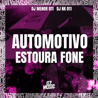 Automotivo Estoura Fone by DJ MENOR 011