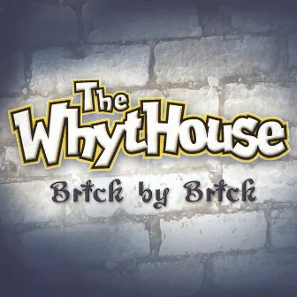 Brick By Brick by The Whythouse