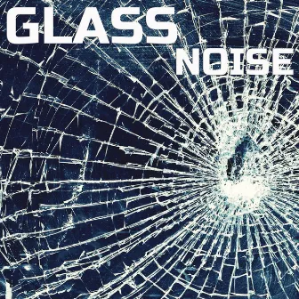 Glass Noise by Ambient Sounds