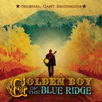 Golden Boy of the Blue Ridge (Original Cast Recording) by Peter Mills