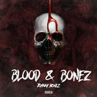 Blood & Bonez by Johnny Bonez