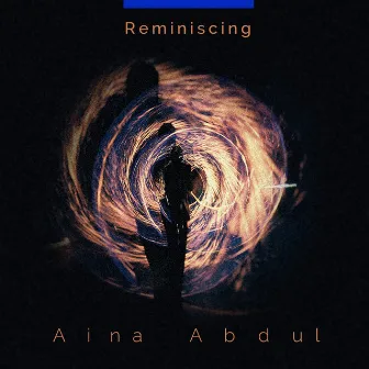 Reminiscing by Aina Abdul