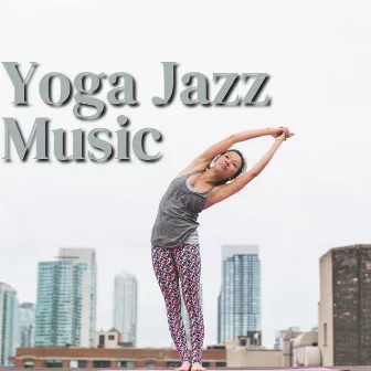 Yoga Jazz Music Vol. 3 by Jazz Instrumental Chill