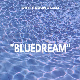 Bluedream (Demo) by Dirty Sound Lab