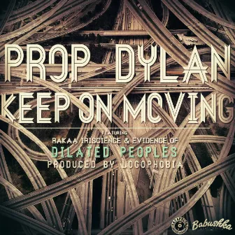 Keep On Moving (feat. Rakaa Iriscience & Evidence) [Original Version] by Prop Dylan