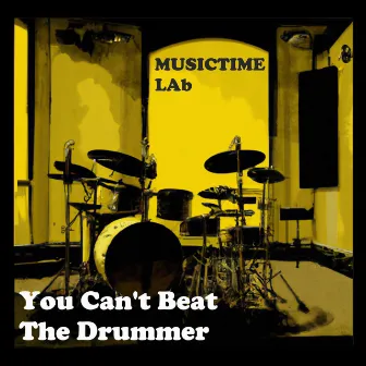 You Can't Beat the Drummer by Musictime Lab