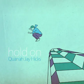 Hold On by Quanah Jay Hicks