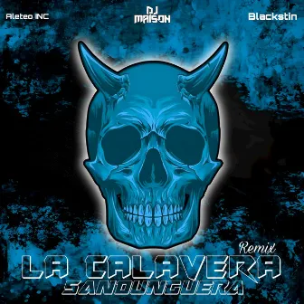 LA CALAVERA SANDUNGUERA (Remix) by Blackstin