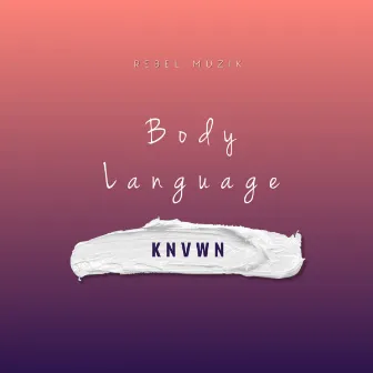 Body Language by KNVWN