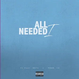 All I Needed by TJ