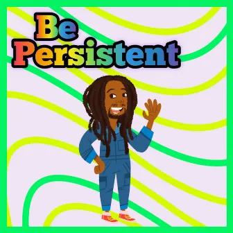 Be Persistent by Uncle Jumbo