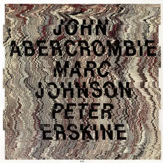 John Abercrombie / Marc Johnson / Peter Erskine by Marc Johnson