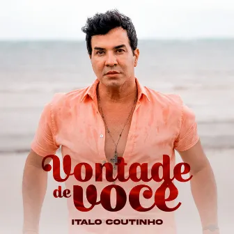 Vontade De Você by Italo Coutinho