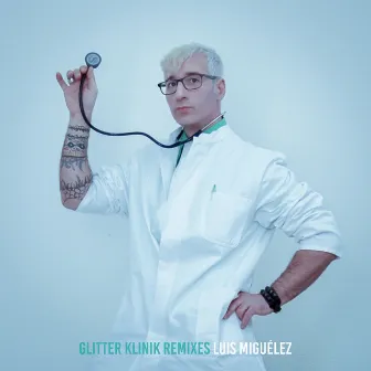 Glitter Klinik Remixes by Luis Miguélez