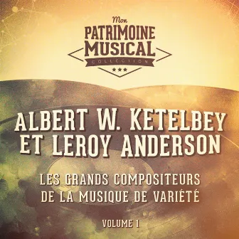 Les grands compositeurs de musique de variété : Albert W. Ketelbey et Leroy Anderson, Vol. 1 by The London Promenade Orchestra