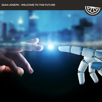 Welcome To The Future by Sean Joseph