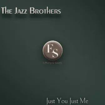 Just You Just Me by The Jazz Brothers