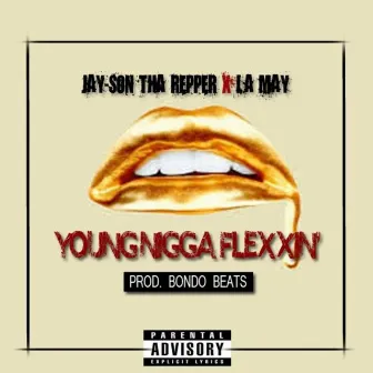 Young Nigga Flexxin by Jay-Son tha Repper