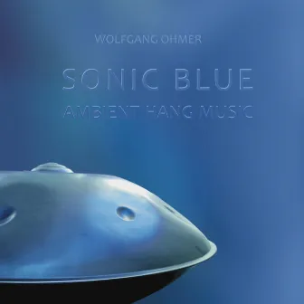 Sonic Blue - Ambient Hang Music by Wolfgang Ohmer