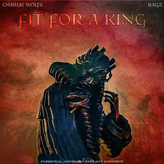 Fit for a King by Charlie Wolfe