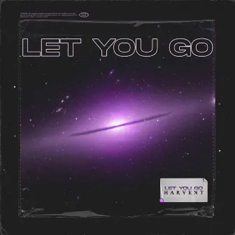 Let You Go by HARVENT