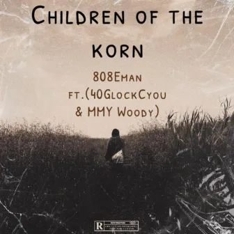 Children Of The Korn by 808Eman