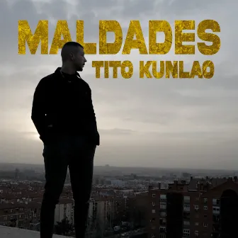 Maldades by Tito Kunlao