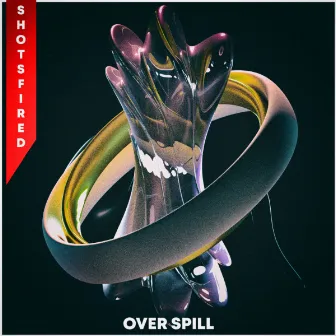 OVERSPILL by SHOTSFIRED