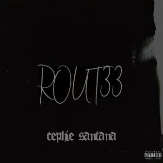 ROUT33 by Cephie Santana