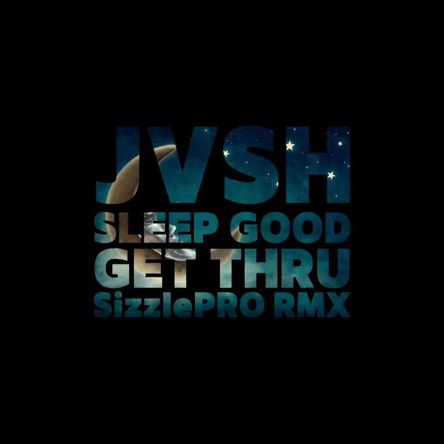 Sleep Good, Get Thru (SizzlePRO Remix)