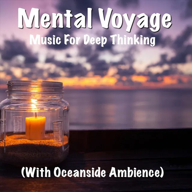 Mental Voyage Music for Deep Thinking (With Oceanside Ambience)