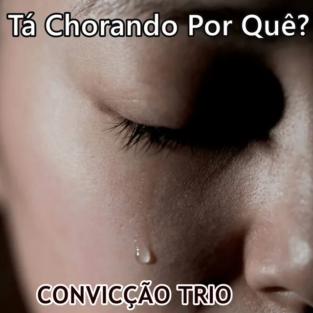 Tá Chorando por Quê?