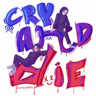 cry and die by SLM