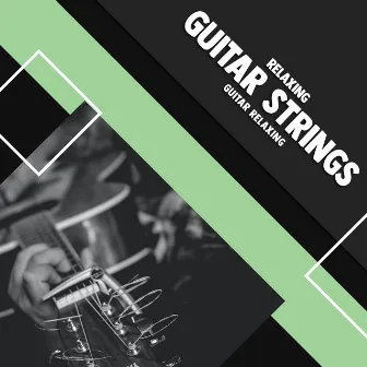 Relaxing Guitar Strings by Guitar Relaxing