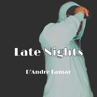 Late Nights by D' Andre Lamar