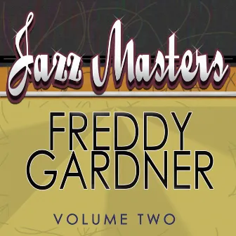 Jazz Masters - Freddy Gardner, Vol. 2 by Freddy Gardner