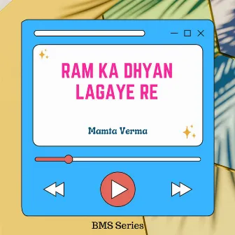 Ram Ka Dhyan Lagaye Re by Mamta Verma