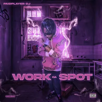 Work da Spot by PaidPlayer CJ