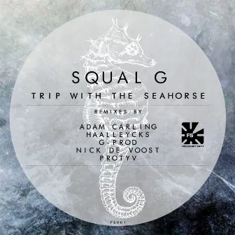 Trip with the Seahorse EP by Squal G