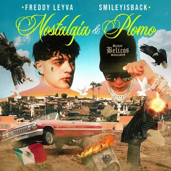 Nostalgia & Plomo by Smileyisback