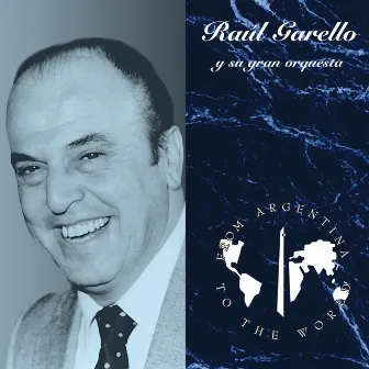 From Argentina To The World by Raul Garello