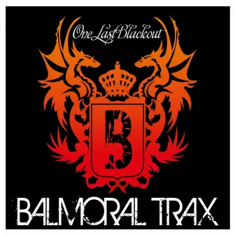 One Last Blackout by Balmoral Trax