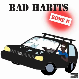 Bad Habits by Rome B