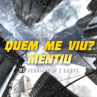 Quem me viu? Mentiu by MC Neguinho JP