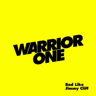 Bad Like Jimmy Cliff by Warrior One