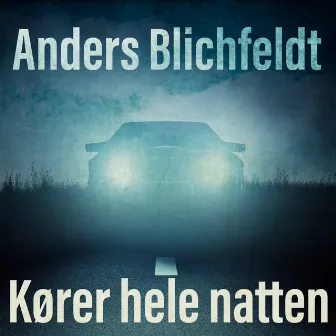 Kører Hele Natten by Anders Blichfeldt